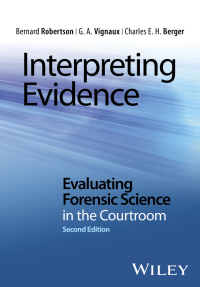 Cover image: Interpreting Evidence: Evaluating Forensic Science in the Courtroom 2nd edition 9781118492437