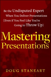 Cover image: Mastering Presentations: Be the Undisputed Expert when You Deliver Presentations (Even If You Feel Like You're Going to Throw Up) 1st edition 9781118484302