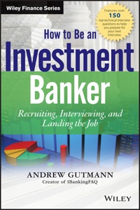 Cover image: How to Be an Investment Banker: Recruiting, Interviewing, and Landing the Job, + Website 1st edition 9781118487624