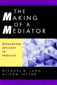 Cover image: The Making of a Mediator: Developing Artistry in Practice 1st edition 9780787949921