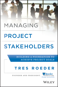 Omslagafbeelding: Managing Project Stakeholders: Building a Foundation to Achieve Project Goals 1st edition 9781118504277