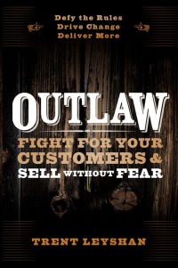 Cover image: Outlaw: Fight for Your Customers and Sell Without Fear 1st edition 9781118524060