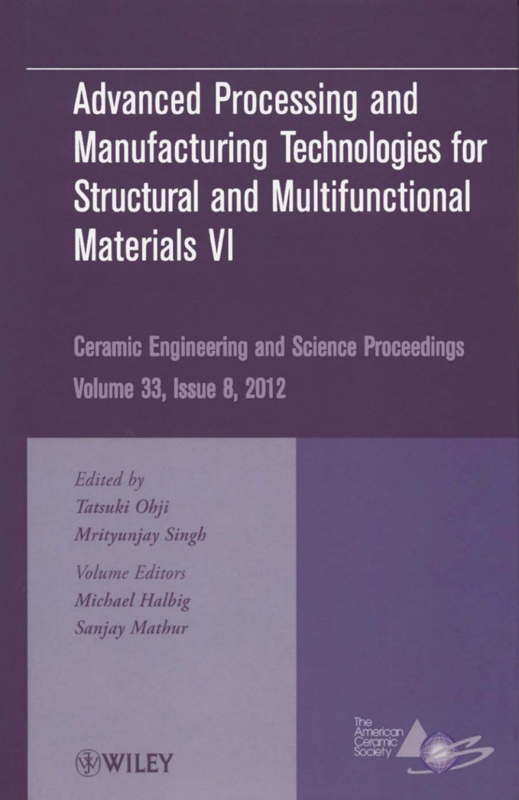 Advanced Processing and Manufacturing Technologiesfor Structural and Multifunctional Materials VI Ceramic Engineering and Science Proceedings, Volume 33, Issue 8 1st Edition