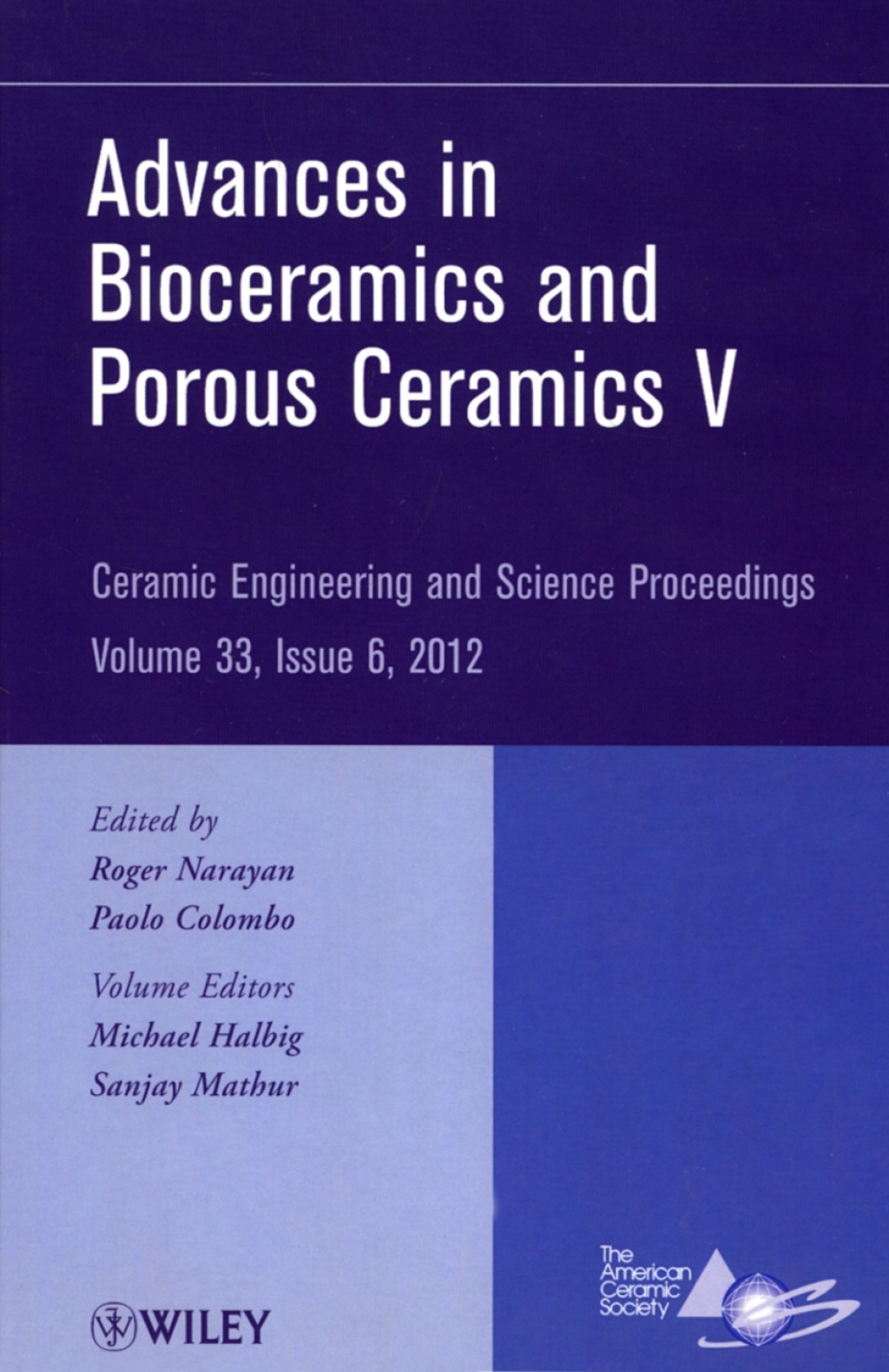 Advances in Bioceramics and Porous Ceramics V Ceramic Engineering and Science Proceedings, Volume 33, Issue 6 1st Edition