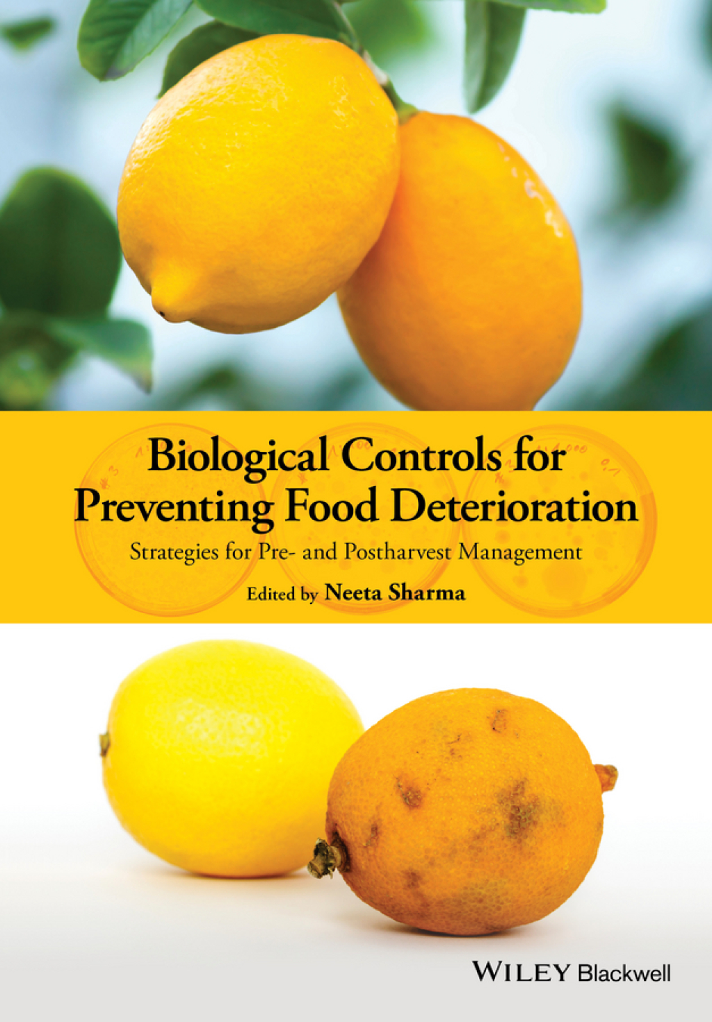 Biological Controls for Preventing Food Deterioration Strategies for Pre- and Postharvest Management 1st Edition