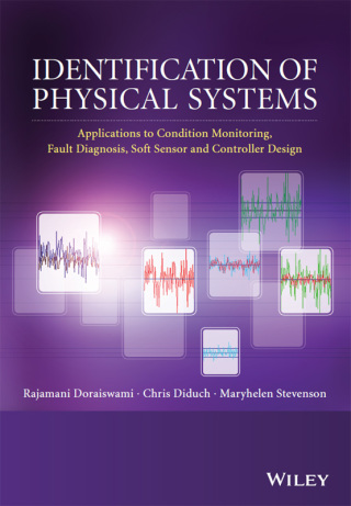Cover image: Identification of Physical Systems: Applications to Condition Monitoring, Fault Diagnosis, Soft Sensor and Controller Design 1st edition 9781119990123