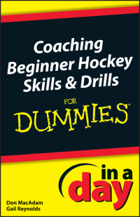 صورة الغلاف: Coaching Beginner Hockey Skills and Drills In A Day For Dummies 1st edition 9781118538937