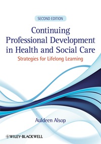 Cover image: Continuing Professional Development in Health and Social Care: Strategies for Lifelong Learning 2nd edition 9781444337907