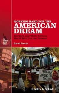 Titelbild: Working Hard for the American Dream: Workers and Their Unions, World War I to the Present 1st edition 9781118541494