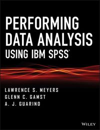 Cover image: Performing Data Analysis Using IBM SPSS 1st edition 9781118357019
