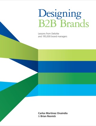 Cover image: Designing B2B Brands: Lessons from Deloitte and 195,000 Brand Managers 1st edition 9781118457474