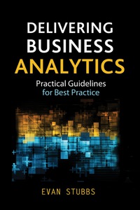 Cover image: Delivering Business Analytics: Practical Guidelines for Best Practice 1st edition 9781118370568