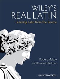 صورة الغلاف: Wiley's Real Latin: Learning Latin from the Source 1st edition 9780470655078