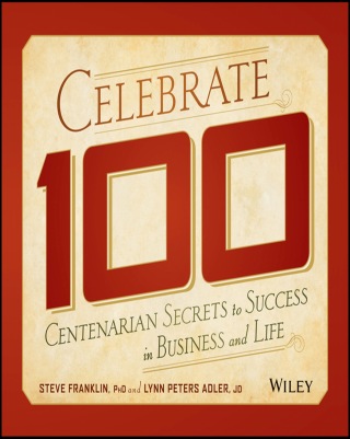 Cover image: Celebrate 100: Centenarian Secrets to Success in Business and Life 1st edition 9781118525647