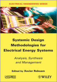 صورة الغلاف: Systemic Design Methodologies for Electrical Energy Systems 1st edition 9781848213883