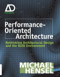 Imagen de portada: Performance-Oriented Architecture: Rethinking Architectural Design and the Built Environment 1st edition 9780470973318