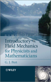 Cover image: Introductory Fluid Mechanics for Physicists and Mathematicians 1st edition 9781119944843