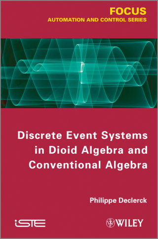 Imagen de portada: Discrete Event Systems in Dioid Algebra and Conventional Algebra 1st edition 9781848214613