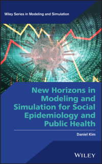 Cover image: New Horizons in Modeling and Simulation for Social Epidemiology and Public Health 1st edition 9781118589304