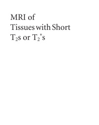 صورة الغلاف: MRI of Tissues with Short T2s or T2*s 1st edition 9780470688359