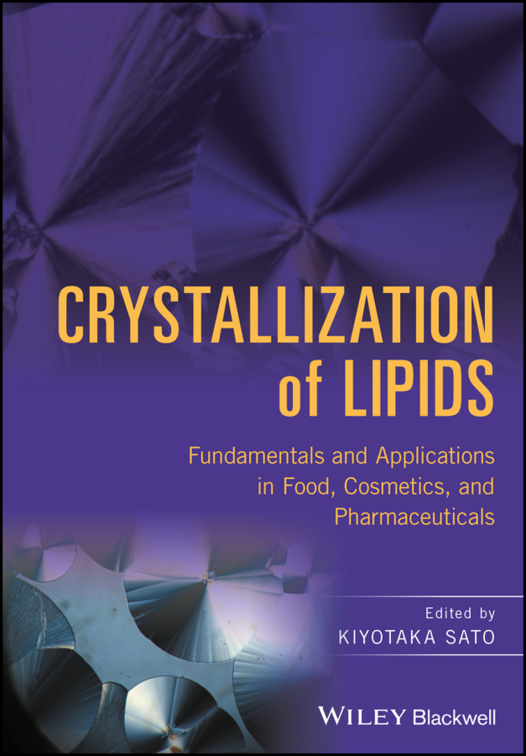 Crystallization of Lipids Fundamentals and Applications in Food, Cosmetics, and Pharmaceuticals 1st Edition