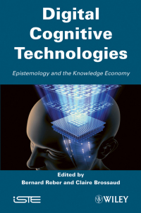 صورة الغلاف: Digital Cognitive Technologies: Epistemology and Knowledge Society 1st edition 9781848210738