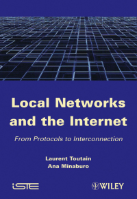 Imagen de portada: Local Networks and the Internet: From Protocols to Interconnection 1st edition 9781848210684