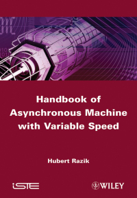 Cover image: Handbook of Asynchronous Machines with Variable Speed 1st edition 9781848212251