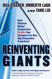 Cover image: Reinventing Giants: How Chinese Global Competitor Haier Has Changed the Way Big Companies Transform 1st edition 9781118602232