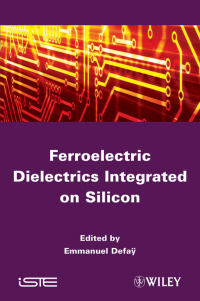 Cover image: Ferroelectric Dielectrics Integrated on Silicon 1st edition 9781848213135