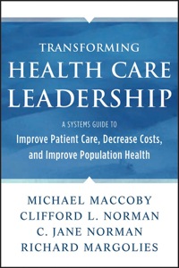 Imagen de portada: Transforming Health Care Leadership: A Systems Guide to Improve Patient Care, Decrease Costs, and Improve Population Health 1st edition 9781118505632