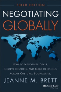 Cover image: Negotiating Globally: How to Negotiate Deals, Resolve Disputes, and Make Decisions Across Cultural Boundaries 3rd edition 9781118602614