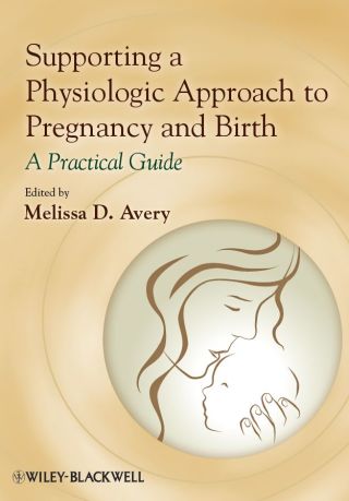Cover image: Supporting a Physiologic Approach to Pregnancy and Birth 1st edition 9780470962862