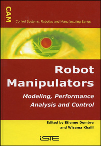 صورة الغلاف: Robot Manipulators: Modeling, Performance Analysis and Control 1st edition 9781905209101