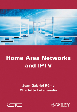 Cover image: Home Area Networks and IPTV 1st edition 9781848212954