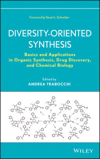 صورة الغلاف: Diversity-Oriented Synthesis: Basics and Applications in Organic Synthesis, Drug Discovery, and Chemical Biology 1st edition 9781118145654