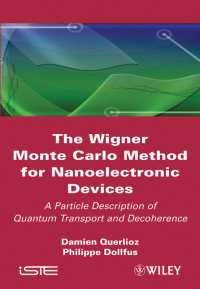 Cover image: The Wigner Monte Carlo Method for Nanoelectronic Devices: A Particle Description of Quantum Transport and Decoherence 1st edition 9781848211506