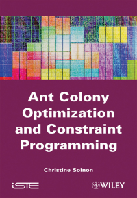 Cover image: Ant Colony Optimization and Constraint Programming 1st edition 9781848211308