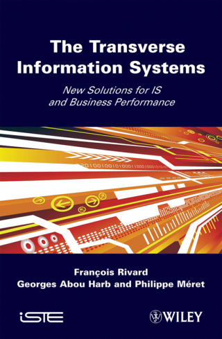 Cover image: The Transverse Information System: New Solutions for IS and Business Performance 1st edition 9781848211087