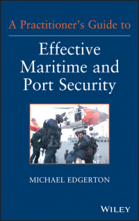 Imagen de portada: A Practitioner's Guide to Effective Maritime and Port Security 1st edition 9781118099919
