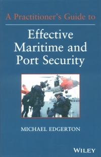 Cover image: A Practitioner's Guide to Effective Maritime and Port Security 1st edition 9781118099919