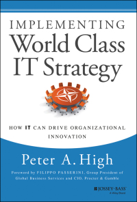 Imagen de portada: Implementing World Class IT Strategy: How IT Can Drive Organizational Innovation 1st edition 9781118634110