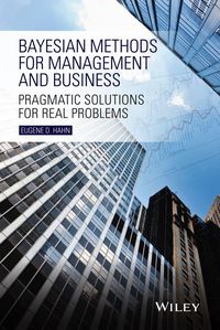 Cover image: Bayesian Methods for Management and Business: Pragmatic Solutions for Real Problems 1st edition 9781118637555