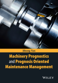 صورة الغلاف: Machinery Prognostics and Prognosis Oriented Maintenance Management 1st edition 9781118638729