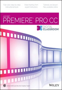 Cover image: Premiere Pro CC Digital Classroom 1st edition 9781118639603