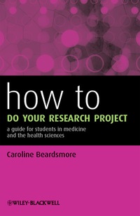 Cover image: How to Do Your Research Project: A Guide for Students in Medicine and The Health Sciences 1st edition 9780470658208