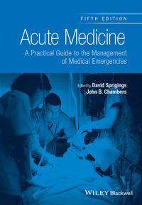 Cover image: Acute Medicine: A Practical Guide to the Management of Medical Emergencies 5th edition 9781118644287