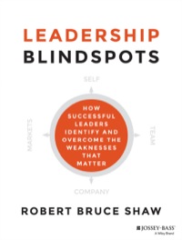 Cover image: Leadership Blindspots: How Successful Leaders Identify and Overcome the Weaknesses That Matter 1st edition 9781118646298