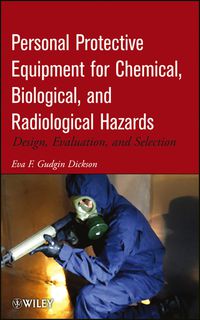 Cover image: Personal Protective Equipment for Chemical, Biological, and Radiological Hazards: Design, Evaluation, and Selection 1st edition 9780470165584