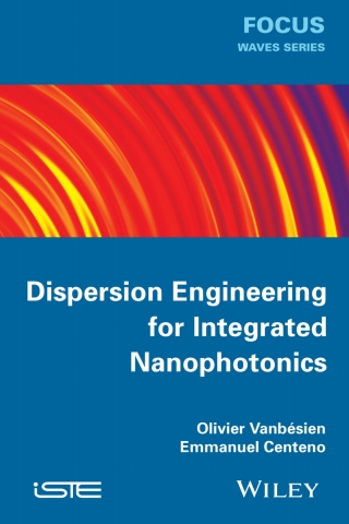 Cover image: Dispersion Engineering for Integrated Nanophotonics 1st edition 9781848215641